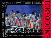 2nd TOUR 2022 “As you know?” TOUR FINAL at 東京ドーム ～with YUUKA SUGAI Graduation Ceremony～ (DVD) (完全生産限定盤) (オリジナル三方背収納ケース付)